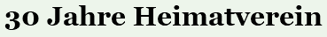 30 Jahre Heimatverein